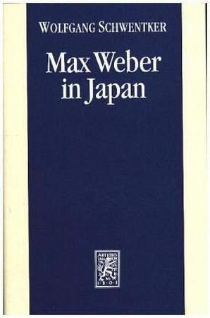 Max Weber in Japan - Wolfgang Schwentker Max Weber in Japan - Wolfgang Schwentker