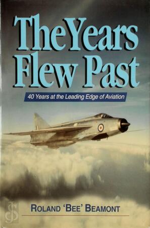 The Years Flew Past - Roland Beamont