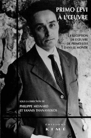 Primo Levi à l'oeuvre - Philippe Mesnard, Yannis Thanassekos
