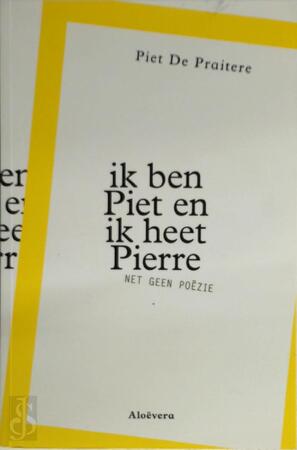 Ik ben Piet en ik heet Pierre - Piet De Praitere Ik ben Piet en ik heet Pierre - Piet De Praitere