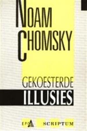 Gekoesterde illusies - Noam Chomsky Gekoesterde illusies - Noam Chomsky