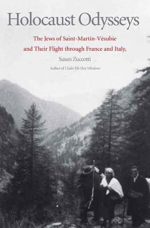 Holocaust Odysseys - The Jews of Saint-Martin-Vesubie and their Flight Through France and Italy - Susan Zuccotti