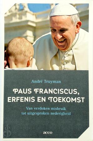 Paus Franciscus, erfenis en toekomst - André Truyman