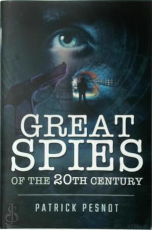 Great Spies of the 20th Century - Patrick Pesnot