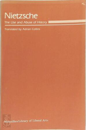 The Use and Abuse of History - Friedrich Wilhelm Nietzsche