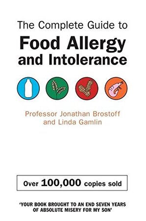 The Complete Guide to Food Allergy and Intolerance - Jonathan Brostoff, Linda Gamlin