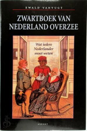 Zwartboek van Nederland overzee - Ewald Vanvugt