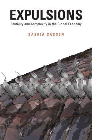 Expulsions : brutality and complexity in the global economy - Saskia Sassen
