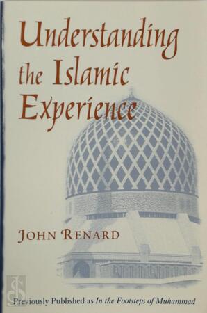 Understanding the Islamic Experience - John Renard
