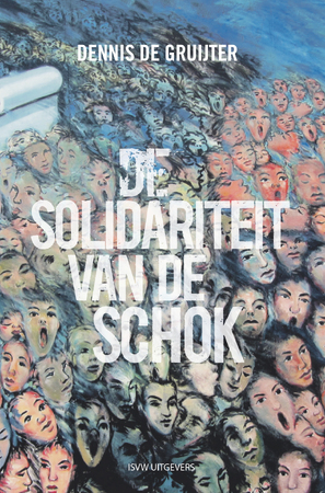 De solidariteit van de schok - Dennis de Gruijter