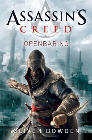 Assassin's creed - Openbaring - Oliver Bowden Assassin's creed - Openbaring - Oliver Bowden
