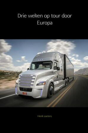 Drie weken op tour door Europa - Henk Soeters Drie weken op tour door Europa - Henk Soeters