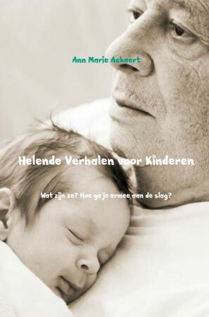Helende verhalen voor kinderen - Ann Marie Ackaert Helende verhalen voor kinderen - Ann Marie Ackaert