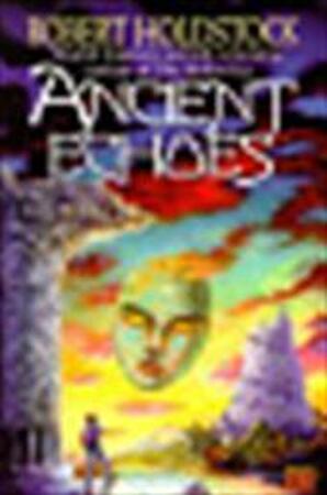 Ancient Echoes - Robert Holdstock Ancient Echoes - Robert Holdstock