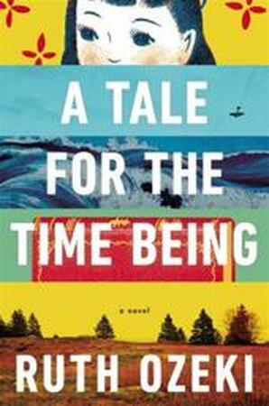 A Tale for the Time Being - Ruth Ozeki A Tale for the Time Being - Ruth Ozeki