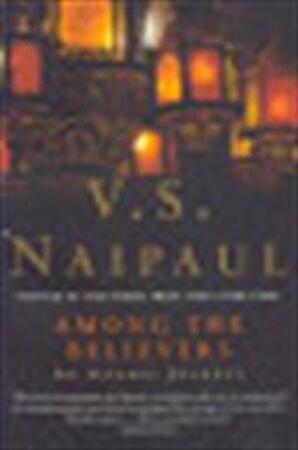 Among the Believers - V. S. Naipaul