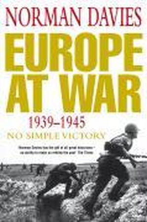 Europe at War 1939-1945 - Norman Davies Europe at War 1939-1945 - Norman Davies