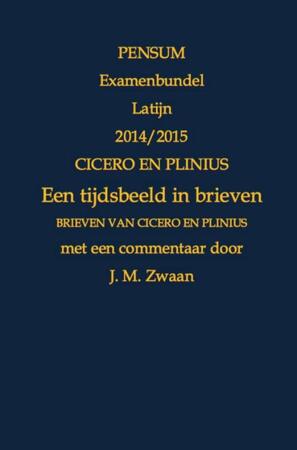 Examenbundel Latijn 2014/2015 Cicero en Plinius - Jan Marcus Zwaan Examenbundel Latijn 2014/2015 Cicero en Plinius - Jan Marcus Zwaan