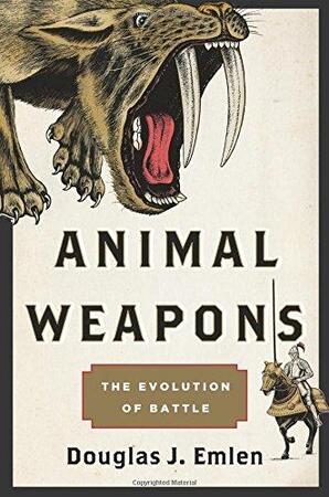 Animal Weapons - Douglas J. Emlen