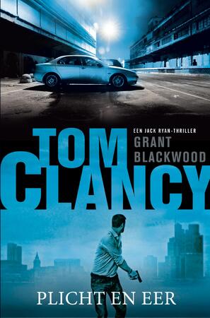 Tom Clancy Plicht en eer - Grant Blackwood Tom Clancy Plicht en eer - Grant Blackwood