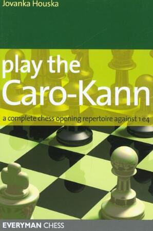 Play the Caro-kann - Jovanka Houska Play the Caro-kann - Jovanka Houska