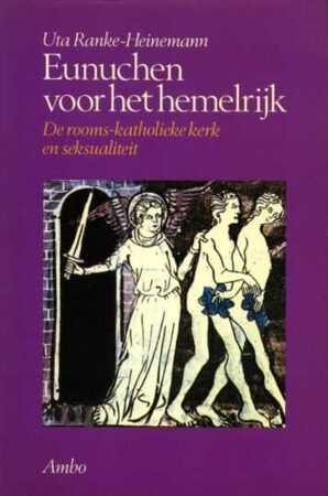 Eunuchen voor het hemelrijk - Uta Ranke-heinemann