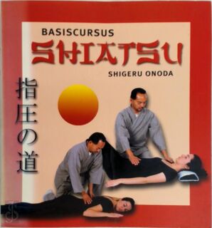Basiscursus shiatsu - Shigeru Onoda, Vera J. Carbaat (ISBN 9789020243802)