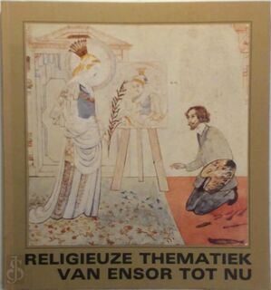Religieuze thematiek van Ensor tot nu - James Ensor