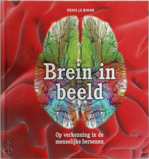 Brein in beeld - Denis Le Bihan (ISBN 9789085714156)