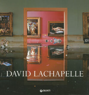 David LaChapelle - Gianni Mercurio, Fred Torres (ISBN 9788809742345)