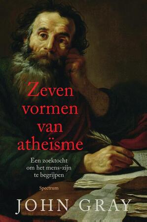 Zeven vormen van atheïsme - John Gray Zeven vormen van atheïsme - John Gray
