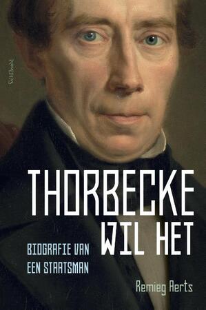 Thorbecke wil het - Remieg Aerts Thorbecke wil het - Remieg Aerts