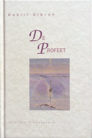 De profeet - Kahlil Gibran, Aleid Swierenga, Mark Desorgher De profeet - Kahlil Gibran, Aleid Swierenga, Mark Desorgher