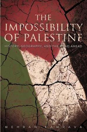The Impossibility of Palestine - Mehran Kamrava