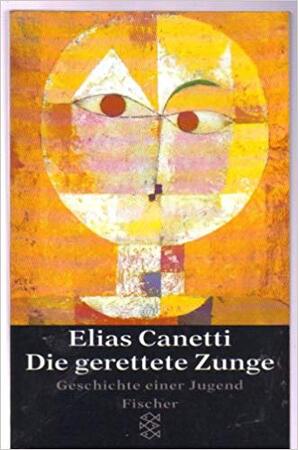 Die gerettete Zunge - Elias Canetti Die gerettete Zunge - Elias Canetti