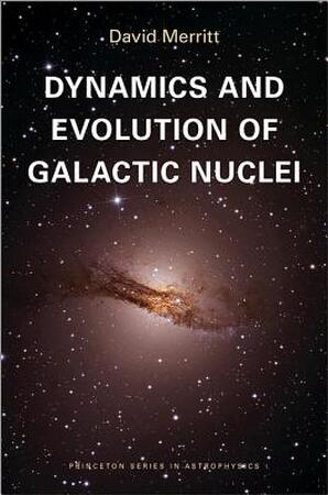 Dynamics and Evolution of Galactic Nuclei - David Merritt Dynamics and Evolution of Galactic Nuclei - David Merritt