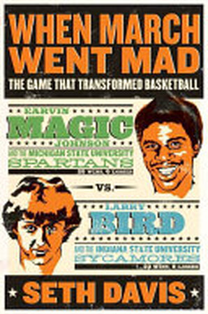 When March Went Mad - Seth Davis When March Went Mad - Seth Davis