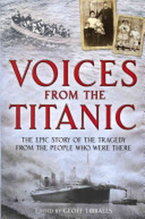Voices from the Titanic - Geoff Tibballs Voices from the Titanic - Geoff Tibballs