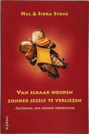Van elkaar houden zonder jezelf te verliezen - Hal Stone, Sidra Stone Van elkaar houden zonder jezelf te verliezen - Hal Stone, Sidra Stone