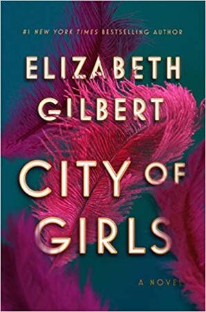 City of Girls - elizabeth gilbert City of Girls - elizabeth gilbert