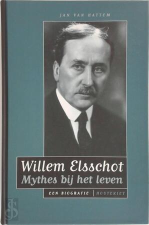 Willem Elsschot - Mythes bij het leven - Jan van Hattem Willem Elsschot - Mythes bij het leven - Jan van Hattem
