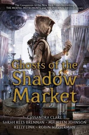 Ghosts of the Shadow Market - Cassandra Clare Ghosts of the Shadow Market - Cassandra Clare