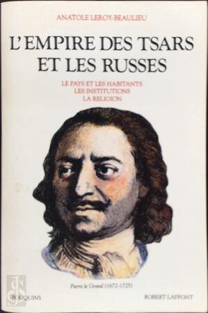 L'empire des tsars et les Russes - Anatole Leroy-Beaulieu L'empire des tsars et les Russes - Anatole Leroy-Beaulieu