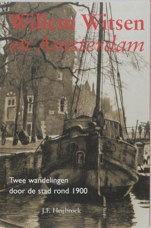Willem Witsen en Amsterdam - J.F. Heijbroek Willem Witsen en Amsterdam - J.F. Heijbroek