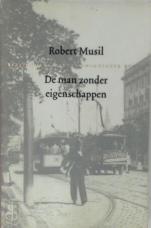 De man zonder eigenschappen - Robert Musil De man zonder eigenschappen - Robert Musil