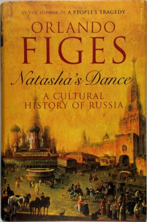 Natasha's Dance - Orlando Figes Natasha's Dance - Orlando Figes
