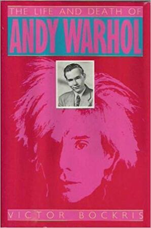 The life and death of Andy Warhol - Victor Bockris The life and death of Andy Warhol - Victor Bockris