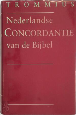 Nederlandse concordantie van de Bijbel - Abraham Trommius Nederlandse concordantie van de Bijbel - Abraham Trommius