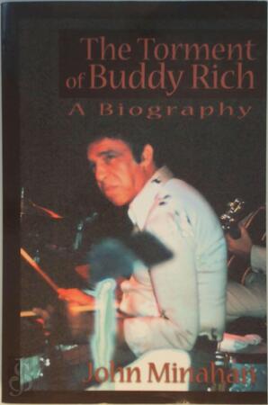 The Torment of Buddy Rich - John Minahan The Torment of Buddy Rich - John Minahan
