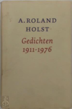 Gedichten 1911-1976 - Adrianus Roland Holst
